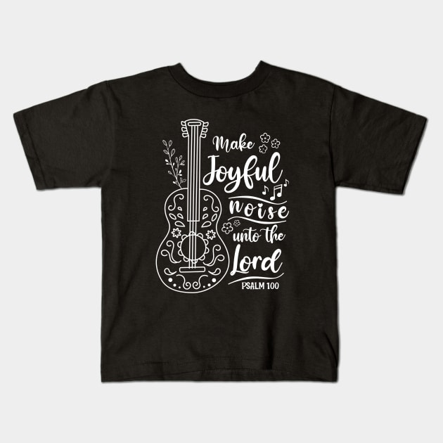 Make Joyful Noise Unto The Lord - Psalm 100 Worship & Praise Bible Verse Kids T-Shirt by Heavenly Heritage